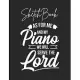 SketchBook: Christian Piano Player Design Serve The Lord Pianist Gift Theme Marble Size Blank Sketch Book Journal Composition Blan