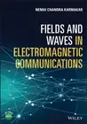 Fields and Waves in Electromagnetic Communications by Nemai Chandra Karmakar (En
