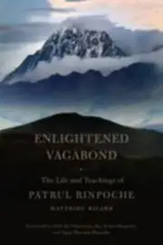 Enlightened Vagabond The Life and Teachings of Patrul Rinpoc Format: Paperback
