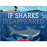 IF SHARKS DISAPPEARED｜英文故事繪本 (SDGS主題：保育海洋資源)【麥克兒童外文書店】