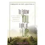 TO FOLLOW YOU, LIGHT OF LIFE: SPIRITUAL EXERCISES PREACHED BEFORE JOHN PAUL II AT THE VATICAN
