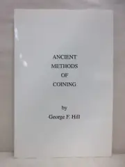 Ancient Methods of Coining by George F. Hill Softcover Numismatic Book 1997