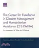 The Center for Excellence in Disaster Management and Humanitarian Assistance ― An Assessment of Roles and Missions