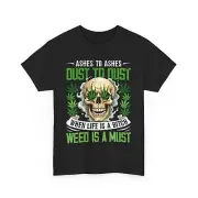 Weed Cannabis Marijuana Stoner Dust to Dust Skull T-Shirt, Weed Stoner Gift