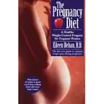 THE PREGNANCY DIET: A HEALTHY WEIGHT CONTROL PROGRAM FOR PREGNANT WOMEN