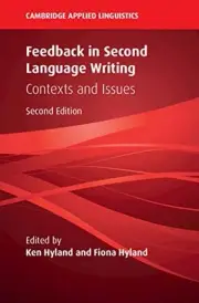 FEEDBACK IN SECOND LANGUAGE WRITING: CONTEXTS AND ISSUES By Ken Hyland & Fiona