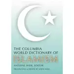 THE COLUMBIA WORLD DICTIONARY OF ISLAMISM