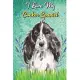 I Love My Cocker Spaniel: Cocker Spaniel Notebook and Journal with Bible Quotes and Faith Scriptures. Perfect Gift for Pet and Dog Owners.