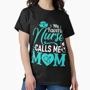 My Favorite Nurse Calls Me Mom - Nurse T-Shirt Round-necked High-quality