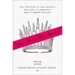 THERE SHE IS, MISS AMERICA: THE POLITICS OF SEX, BEAUTY, AND RACE IN AMERICA’S MOST FAMOUS PAGEANT