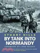 By Tank into Normandy: A Memoir of the Campaign in North-West Europe from D-Day to Ve Day