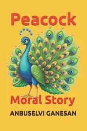 Peacock: Moral Story by Anbuselvi Ganesan Paperback Book