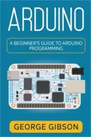 Arduino: A Beginner's Guide to Arduino Programming (Paperback or Softback)