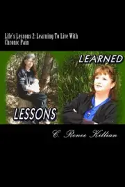 Life's Lessons 2: Learning To Live With Chronic Pain by C. Renee Killian (Englis