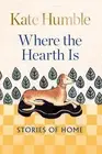 Where the Hearth Is: Stories of home by Kate Humble (English) Hardcover Book