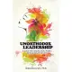 Unorthodox Leadership: A Guide for Leading Real People in Real Organizations