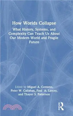 How Worlds Collapse：What History, Systems, and Complexity Can Teach Us About Our Modern World and Fragile Future