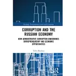 CORRUPTION AND THE RUSSIAN ECONOMY: HOW ADMINISTRATIVE CORRUPTION UNDERMINES ENTREPRENEURSHIP AND ECONOMIC OPPORTUNITIES