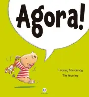 AGORA! = TRACEY CORDEROY TIM WARNES Now! Brasil LIVRO ILUSTRADO INFANTIL LACRADO