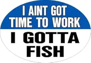 Knockout 690.6 'I Aint Got time to Work I Gotta Fish' Hitch Cover