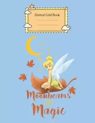 Dotted Grid Book: Disney Peter Pan Tinkerbell Moonbeams Magic Graphic Peter Pan Theme Dotted Grid Notebook for Girls Teens Kids Journal