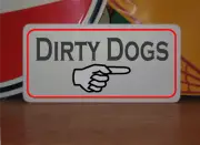 Dirty Dogs Metal Sign