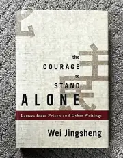THE COURAGE TO STAND ALONE By Wei Jingsheng