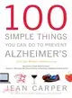 100 Simple Things You Can Do to Prevent Alzheimer's and Age-Related Memory Loss