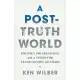 A Post-Truth World: Politics, Polarization, and a Vision for Transcending the Chaos