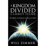 A KINGDOM DIVIDED CANNOT STAND: THE BODY OF CHRIST IN THE LAST DAYS