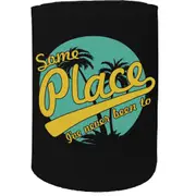 Alcohol Stubby Holder - Some Place Never Been To - Funny Novelty Birthday Gift Joke Beer Can Bottle