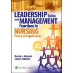 LEADERSHIP ROLES AND MANAGEMENT FUNCTIONS IN NURSING, 10TH EDITION: THEORY AND APPLICATION,