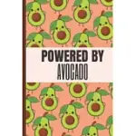 POWERED BY AVOCADO: FUNNY AVOCADO NOTEBOOK JOURNAL FOR AVOCADO LOVERS FOR WRITING AND SKETCHING GREAT IDEA FOR BIRTHDAY OR CHRISTMAS GIFT