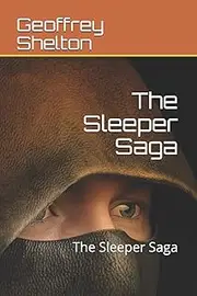 [Mr. Geoffrey A Shelton] The Sleeper Saga: The Sleeper Saga