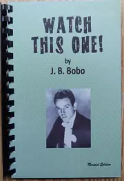 Watch This One! by J. B. Bobo (Compelling close-up magic)