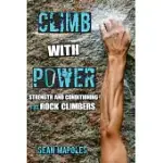 CLIMB WITH POWER: STRENGTH AND CONDITIONING FOR ROCK CLIMBERS