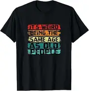 [VidiAmazing] It's Weird Being The Same Age As Old People - Aging ds247 T-Shirt
