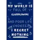 My World Is Full Of Glassblowing And Poor Life Choices I Regret Nothing: Perfect Gag Gift For A Lover Of Glassblowing - Blank Lined Notebook Journal -