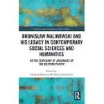 BRONISLAW MALINOWSKI AND HIS LEGACY IN CONTEMPORARY SOCIAL SCIENCES AND HUMANITIES