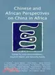 Chinese and African Perspectives on China in Africa