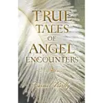 TRUE TALES OF ANGEL ENCOUNTERS