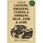 A GUIDE TO CANNING, FREEZING, CURING & SMOKING MEAT, FISH & GAME