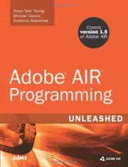 ADOBE AIR PROGRAMMING UNLEASHED By Stacy Tyler Young & Michael Tyler Givens NEW