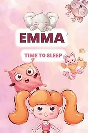 Emma, time to sleep!: adorable and cute illustrated book to read before bedtime