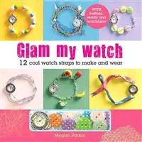 在飛比找三民網路書店優惠-Glam My Watch ― 12 Cool Watch 