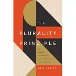 THE PLURALITY PRINCIPLE: HOW TO BUILD AND MAINTAIN A THRIVING CHURCH LEADERSHIP TEAM