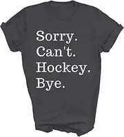 [Generic] Funny Sorry Can't Hockey Bye Ice Hockey Lover Player Fans Unisex Shirt for Men Women Gift
