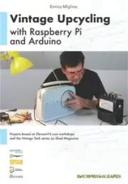 Vintage Upcycling With Raspberry Pi and Arduino (Paperback or Softback)