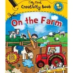 ON THE FARM: MY FIRST CREATIVITY BOOK