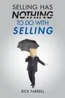 Selling Has Nothing to Do with Selling by Rick Farrell (English) Paperback Book